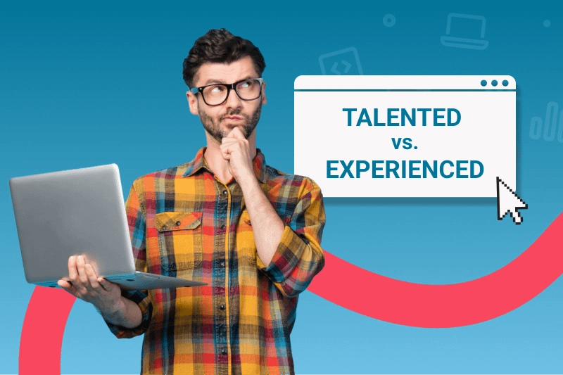 Talented Developer VS Experienced Developer – Who Is Better?